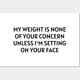 my weight is none of your concern Posters and Art